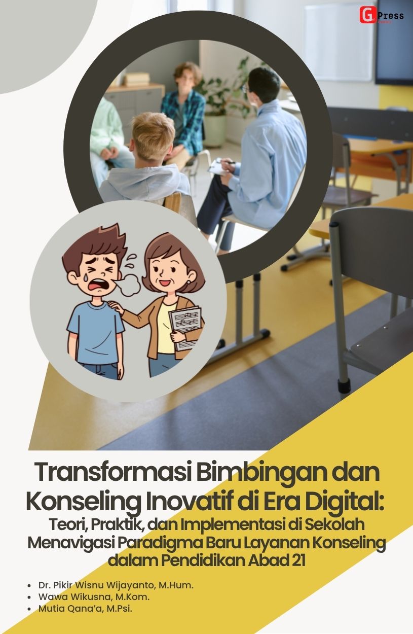 Transformasi Bimbingan Dan Konseling Inovatif Di Era Digital: Teori, Praktik, Dan Implementasi Di Sekolah Menavigasi Paradigma Baru Layanan Konseling Dalam  Pendidikan Abad 21